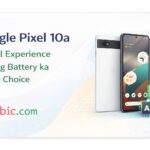 Google Pixel 10a – AI Full Experience & Long Battery ka Smart Choice