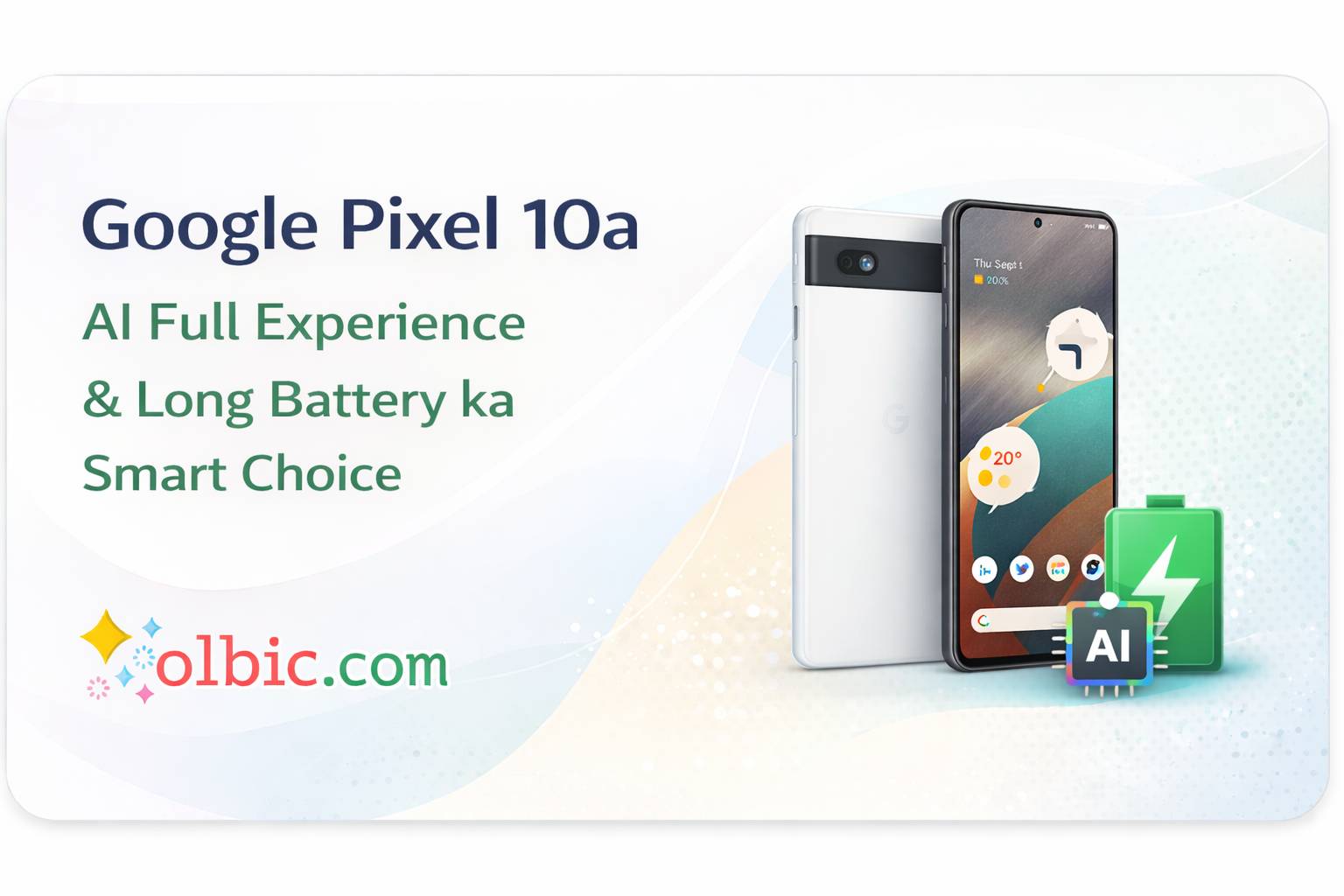 Google Pixel 10a – AI Full Experience & Long Battery ka Smart Choice