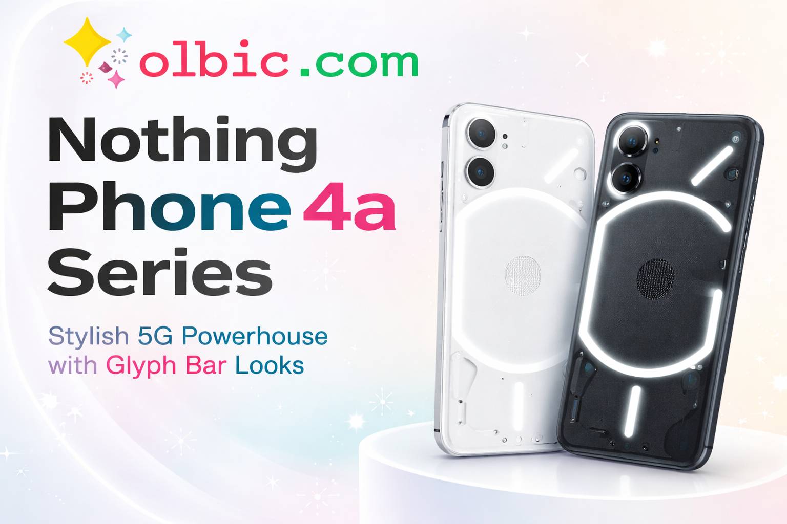 Nothing Phone 4a Series – Stylish 5G Powerhouse with Glyph Bar Looks
